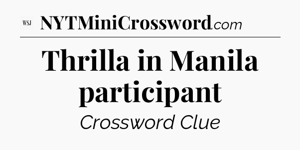 Thrilla in Manila participant - WSJ Crossword