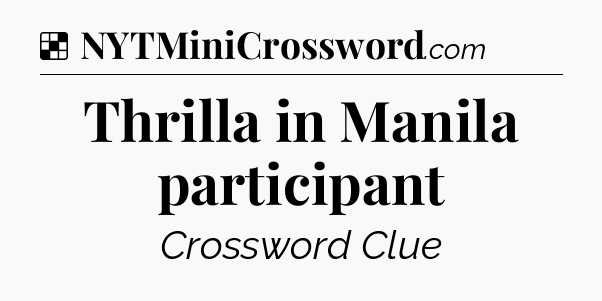 Solution: Thrilla in Manila participant - NYT Crossword
