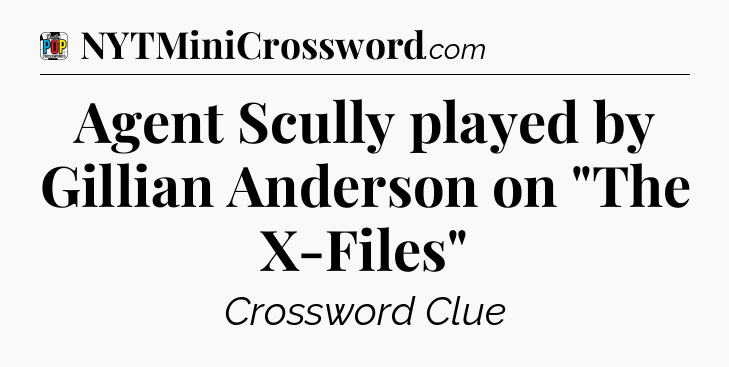 Agent Scully played by Gillian Anderson on 