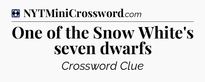 Solution: One of the Snow White's seven dwarfs - NYT Mini Crossword