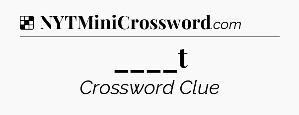 Solution: ____t - NYT Crossword