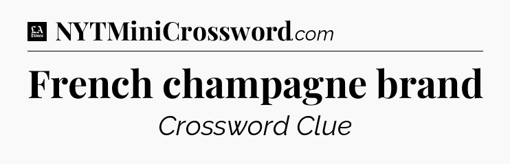 French champagne brand - LA Times Crossword