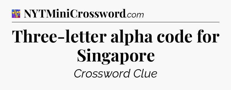 Three-letter alpha code for Singapore Codycross