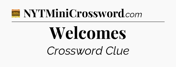Welcomes - Eugene Sheffer Crossword