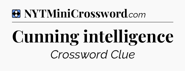 Solution: Cunning intelligence - NYT Mini Crossword