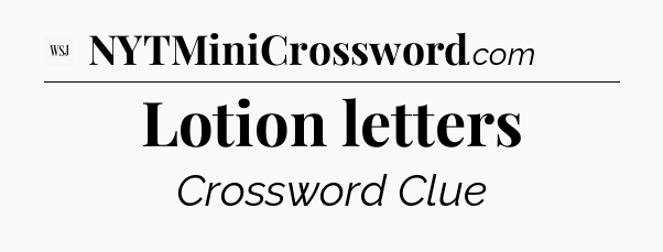 Lotion letters - WSJ Crossword