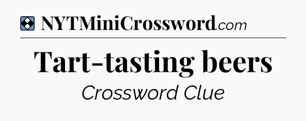 Solution: Tart-tasting beers - NYT Mini Crossword