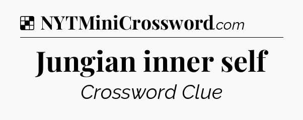 Solution: Jungian inner self - NYT Crossword
