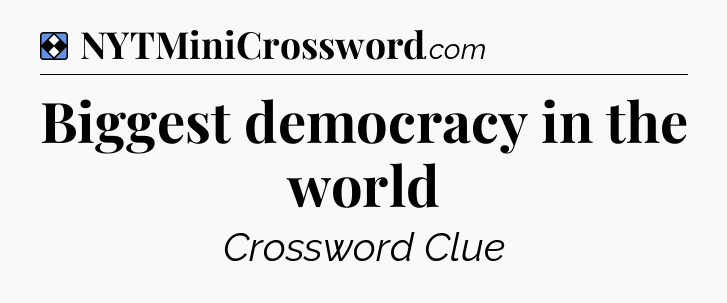 Solution: Biggest democracy in the world - NYT Mini Crossword
