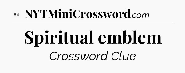 Spiritual emblem - WSJ Crossword