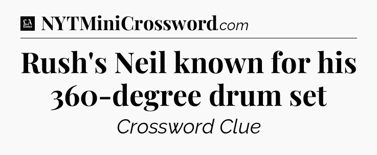Rush's Neil known for his 360-degree drum set - LA Times Crossword