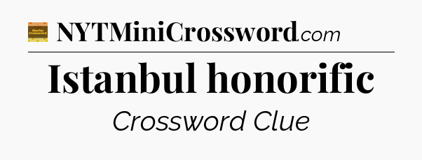 Istanbul honorific - Eugene Sheffer Crossword