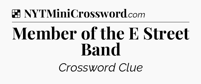 Solution: Member of the E Street Band - NYT Crossword
