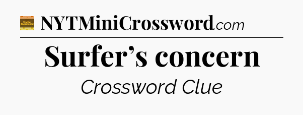 Surfer’s concern crossword clue Eugene Sheffer