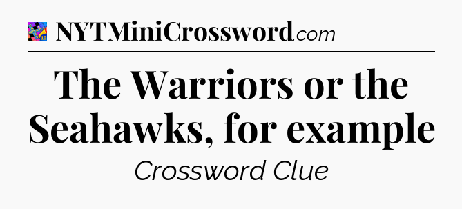 The Warriors or the Seahawks, for example Crossword Clue