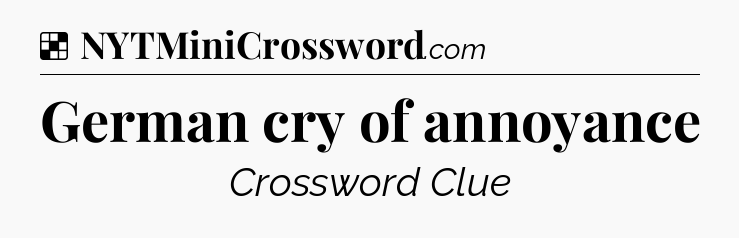 Solution: German cry of annoyance - NYT Crossword