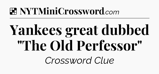 Solution: Yankees great dubbed 