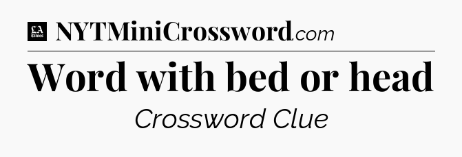 Word with bed or head - LA Times Crossword