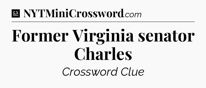 Former Virginia senator Charles - LA Times Crossword