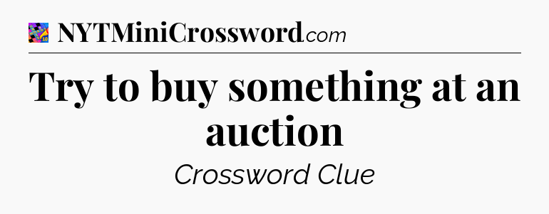 Try to buy something at an auction Crossword Clue