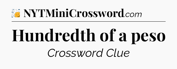 Hundredth of a peso - 7 Little Words