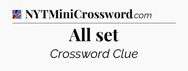 All set Crossword Clue