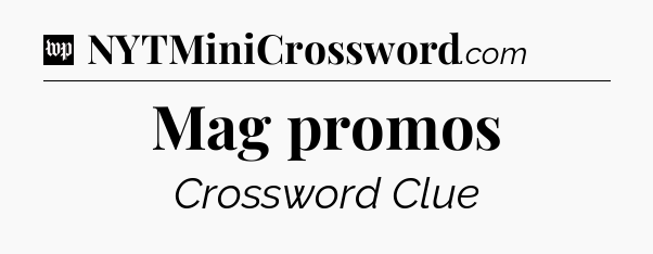 Mag promos Crossword Clue