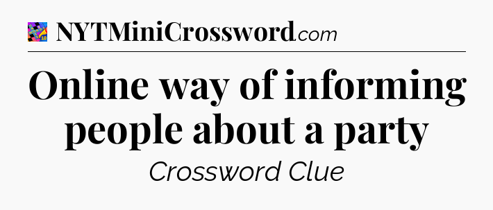 Online way of informing people about a party Crossword Clue