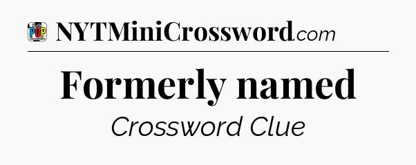Formerly named Crossword Clue
