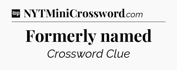 Formerly named Crossword Clue
