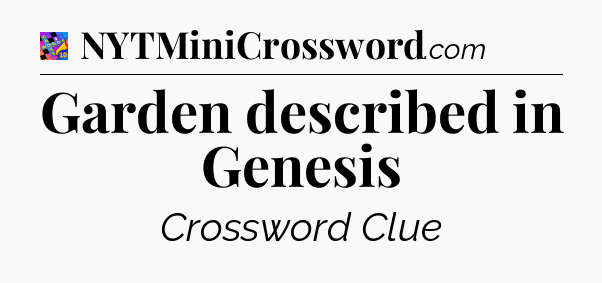 Garden described in Genesis Crossword Clue