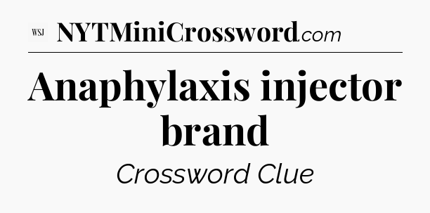 Anaphylaxis injector brand - WSJ Crossword