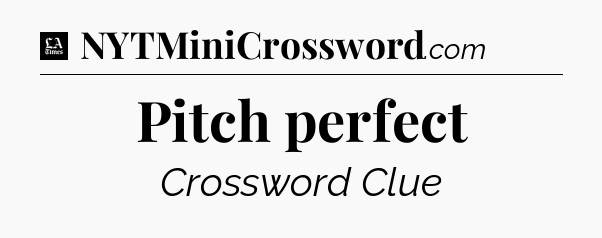 Pitch perfect - LA Times Crossword