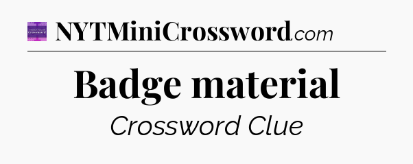 Badge material - Thomas Joseph Crossword