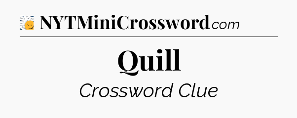 Quill - 7 Little Words