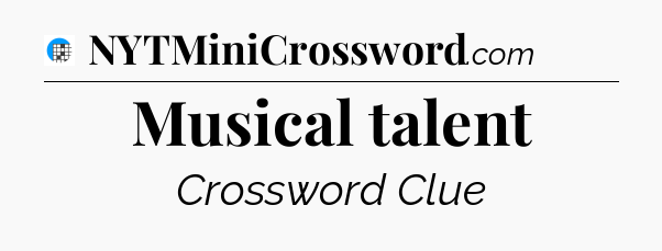 Musical talent Crossword Clue
