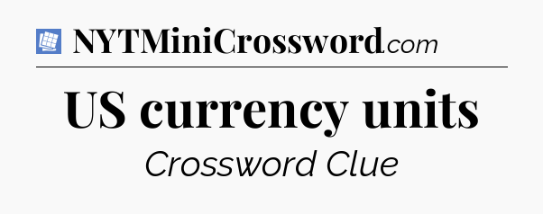 US currency units Puzzle Page Crossword Clue