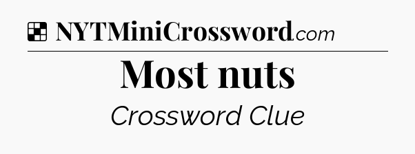 Solution: Most nuts - NYT Crossword