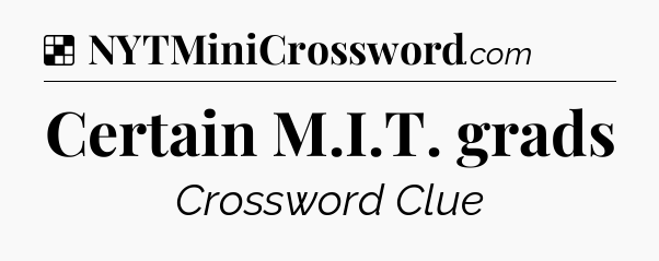 Solution: Certain M.I.T. grads - NYT Crossword