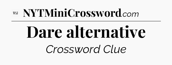 Dare alternative - WSJ Crossword