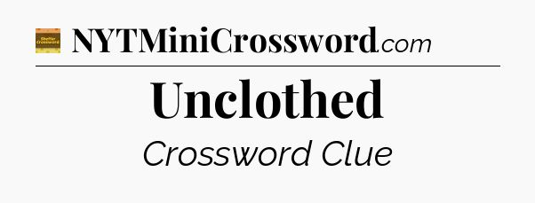 Unclothed crossword clue Eugene Sheffer