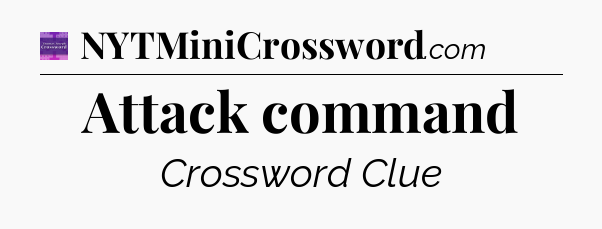 Attack command - Thomas Joseph Crossword