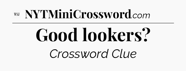 Good lookers - WSJ Crossword