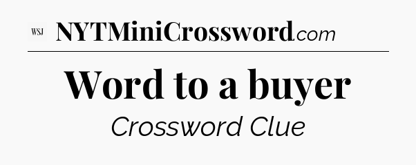 Word to a buyer - WSJ Crossword