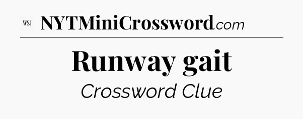 Runway gait - WSJ Crossword