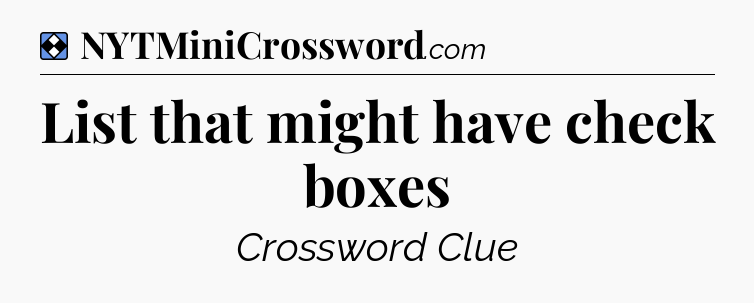 Solution: List that might have check boxes - NYT Mini Crossword
