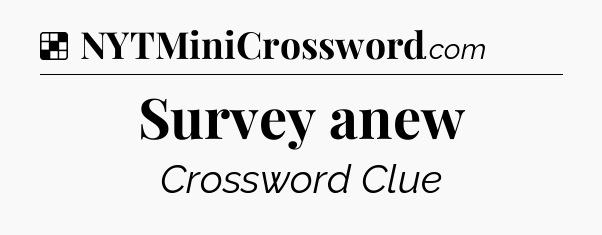 Solution: Survey anew - NYT Crossword