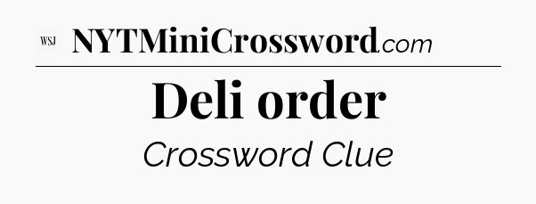 Deli order - WSJ Crossword