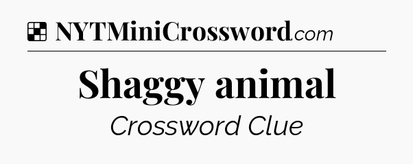 Solution: Shaggy animal - NYT Crossword