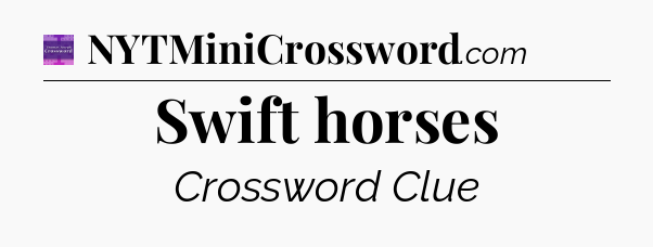 Swift horses - Thomas Joseph Crossword